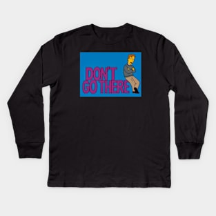 Don't Go There - Simpsons Parody TV Sitcom Kids Long Sleeve T-Shirt